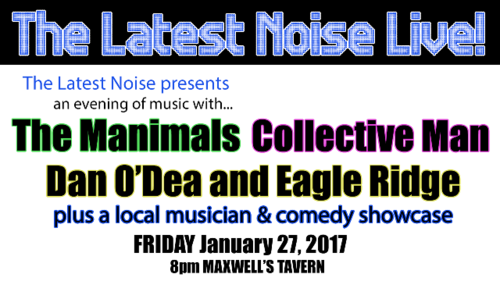 THE LATEST NOISE LIVE! – Winter 2017 Showcase at Maxwell’s Tavern