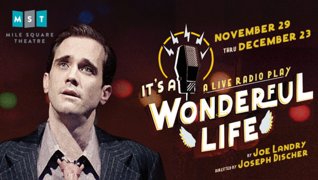 NO MAN IS A FAILURE WHO HAS FRIENDS: “It’s A Wonderful Life”—A Live Radio Play @ Mile Square Theatre; Nov. 29-Dec. 23